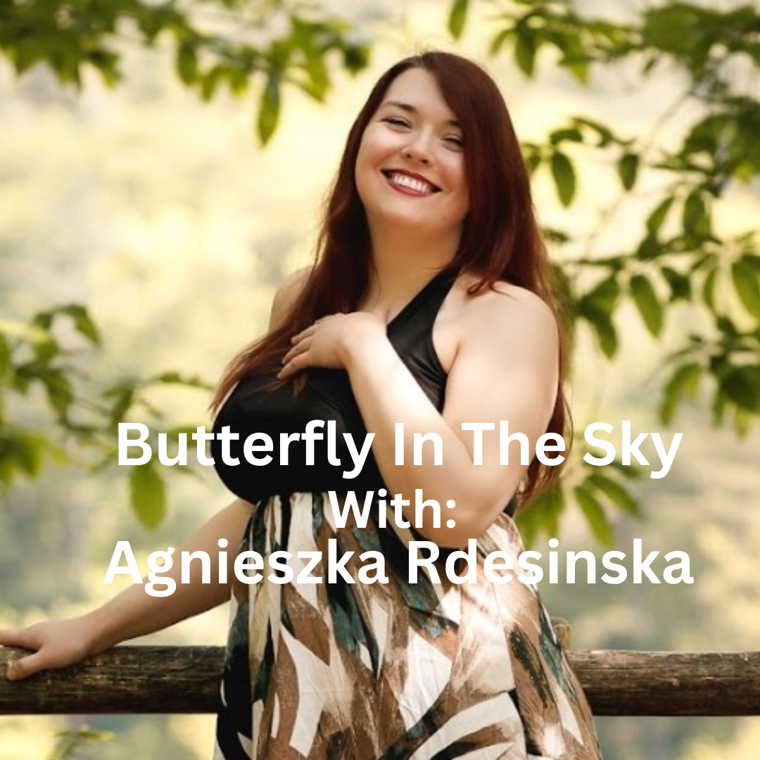Butterfly In the Sky: With Agnieszka Rdesinska