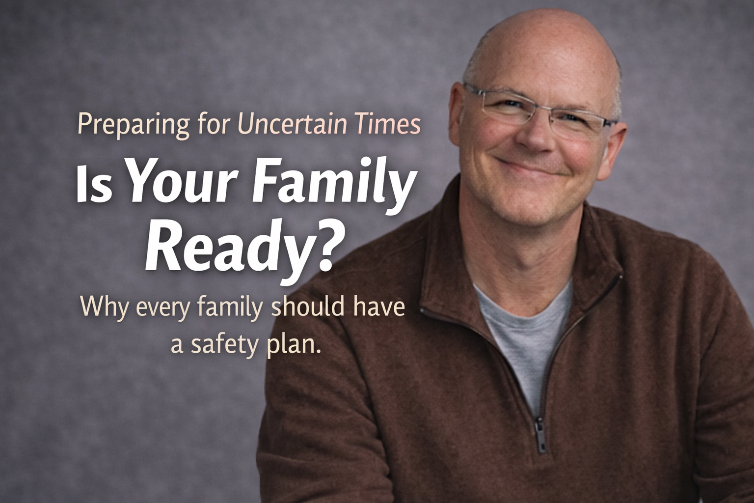 Is Your Family Ready? Preparing for Uncertain Times with a Safety Plan