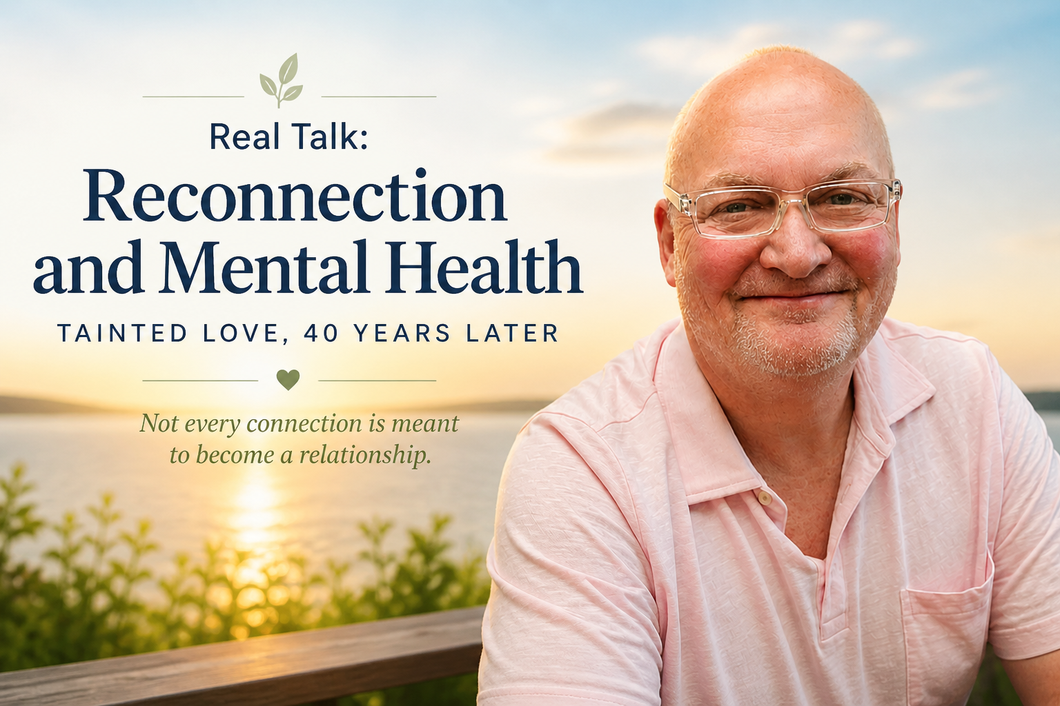 Real Talk: Reconnection and Mental Health — Tainted Love, 40 Years Later